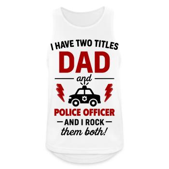 Papa and Policeman – I Rock Both Titles - Men's Breathable Tank Top - white - Front - Nick (188cm)
