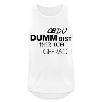 Ob du dumm bist hab ich gefragt - Männer Tank Top atmungsaktiv - Weiß - Vorne - Nick (188cm)