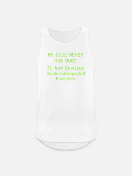 Mein Code hat nie Bugs, er entwickelt nur zufällig - Männer Tank Top atmungsaktiv - Weiß