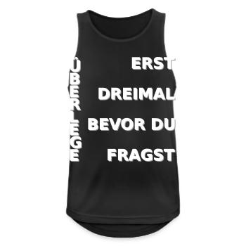 Überlege dreimal, bevor du fragst - Männer Tank Top atmungsaktiv - Schwarz - Vorne - Nick (188cm)
