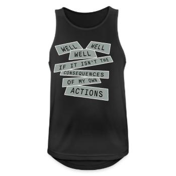 Well Well If Consequences My Own Actions Sarcasm - Men's Breathable Tank Top - black - Front - Nick (188cm)