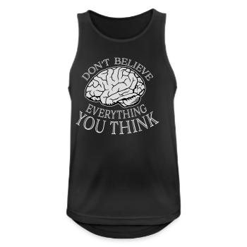 Don't Believe Everything You Think Saying Wisdom - Men's Breathable Tank Top - black - Front - Nick (188cm)