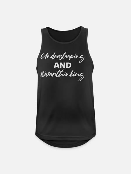 Undersleeping And Overthinking Funny Tired Saying - Men's Breathable Tank Top - black