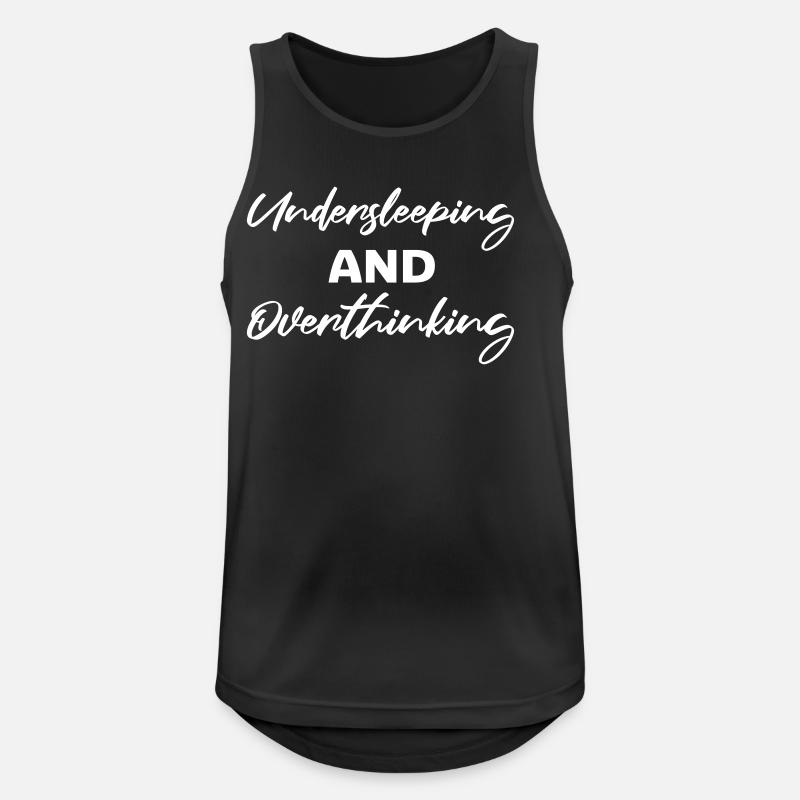 Undersleeping And Overthinking Lustig Müde Spruch - Männer Tank Top atmungsaktiv - Schwarz