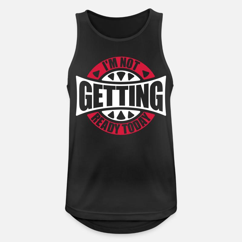 not getting ready today - Männer Tank Top atmungsaktiv - Schwarz