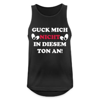 Guck mich nicht in diesen Ton an - Männer Tank Top atmungsaktiv - Schwarz - Vorne - Nick (188cm)