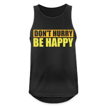 Don't hurry be happy - Men's Breathable Tank Top - black - Front - Nick (188cm)