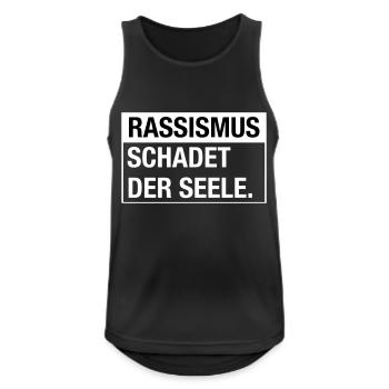 Rassismus schadet der Seele - Männer Tank Top atmungsaktiv - Schwarz - Vorne - Nick (188cm)