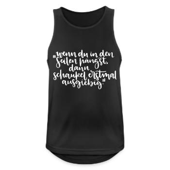 Wenn du in den Seilen hängst, Schaukel ausgiebig - Männer Tank Top atmungsaktiv - Schwarz - Vorne - Nick (188cm)