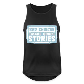 bad decisions great stories - Men's Breathable Tank Top - black - Front - Nick (188cm)
