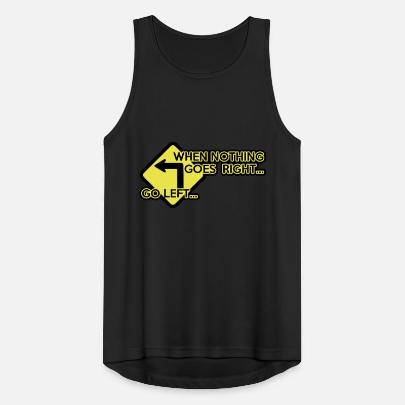 when nothing goes right, go left! Männer Tank Top atmungsaktiv