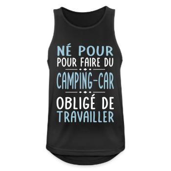 Né pour faire du camping-car Obligé de travailler - Débardeur respirant Homme - noir - Devant - Nick (188cm)