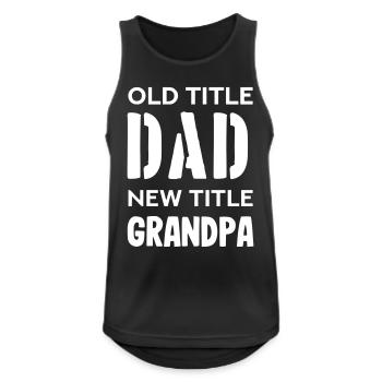 Ancien titre papa nouveau titre grand-père - Débardeur respirant Homme - noir - Devant - Nick (188cm)