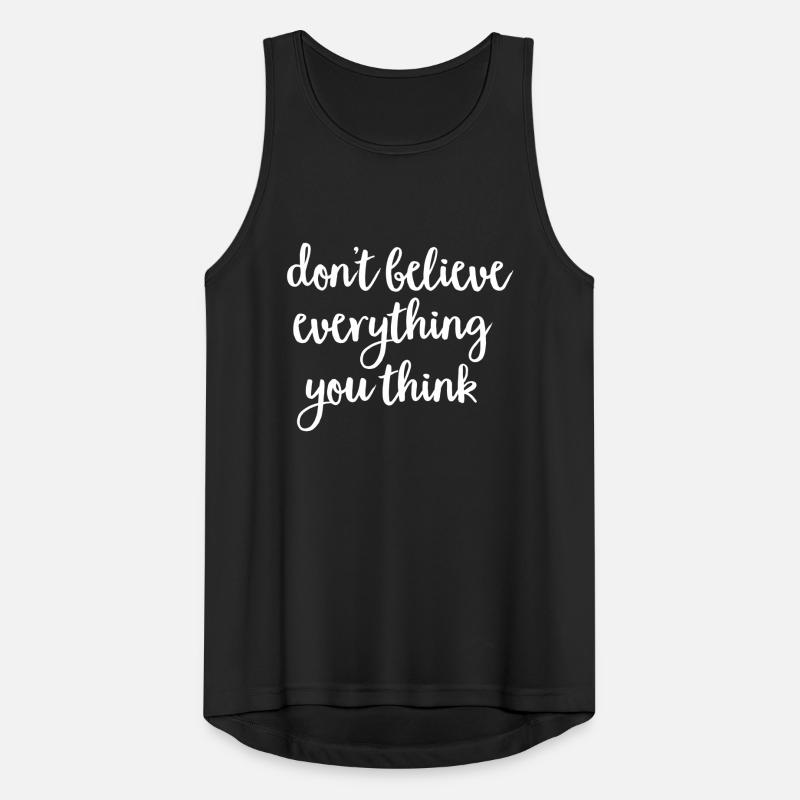 Don't Believe Everything You Think Männer Tank Top atmungsaktiv