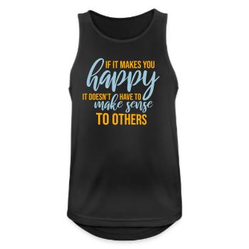 If Makes You Happy Sense Others Spruch Glück Frei - Men's Breathable Tank Top - black - Front - Nick (188cm)