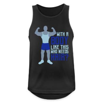 Who Needs Hair Spruch - Männer Tank Top atmungsaktiv - Schwarz - Vorne - Nick (188cm)