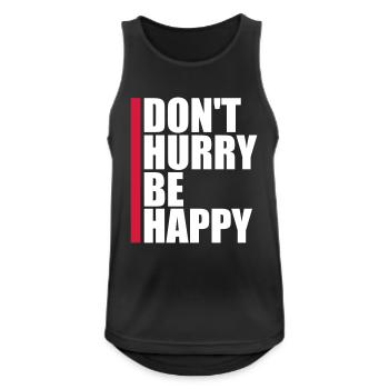 Don't hurry be happy - Men's Breathable Tank Top - black - Front - Nick (188cm)