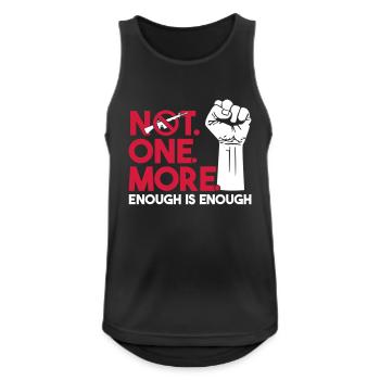 NOT. ONE. MORE. Enough is Enough - Anti Waffen - Männer Tank Top atmungsaktiv - Schwarz - Vorne - Nick (188cm)