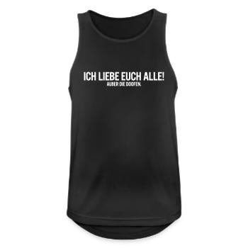 Ich liebe euch alle! Außer die Doofen. - Männer Tank Top atmungsaktiv - Schwarz - Vorne - Nick (188cm)
