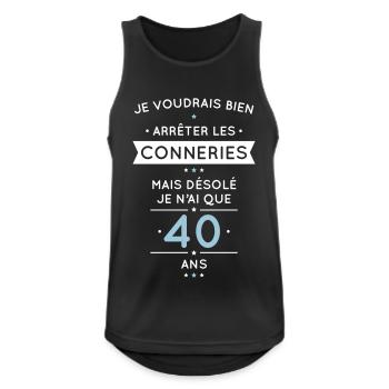 Anniversaire 40 ans - Arrêter les conneries - Débardeur respirant Homme - noir - Devant - Nick (188cm)