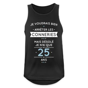 Anniversaire 25 ans - Arrêter les conneries - Débardeur respirant Homme - noir - Devant - Nick (188cm)