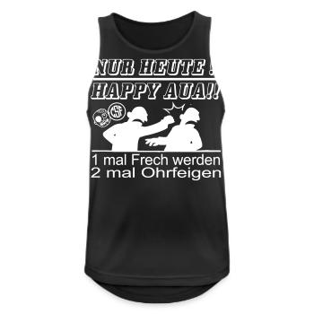 Nur Heute Happy Aua 1mal Frech werden... - Männer Tank Top atmungsaktiv - Schwarz - Vorne - Nick (188cm)