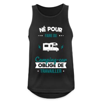 Né pour faire du camping-car Obligé de travailler - Débardeur respirant Homme - noir - Devant - Nick (188cm)