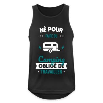Né pour faire du camping - Obligé de travailler - Débardeur respirant Homme - noir - Devant - Nick (188cm)