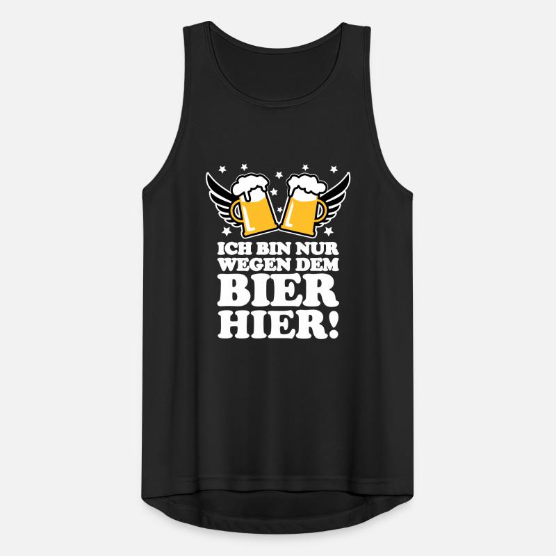 Ich bin nur wegen dem Bier hier Drink Beer Prost Männer Tank Top atmungsaktiv