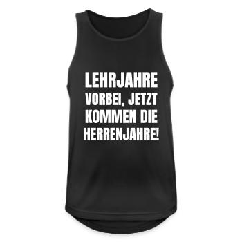 Lehrjahre vorbei, jetzt kommen die Herrenjahre! - Männer Tank Top atmungsaktiv - Schwarz - Vorne - Nick (188cm)