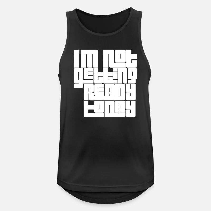 not getting ready today - Männer Tank Top atmungsaktiv - Schwarz