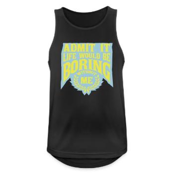 boring life without me - Men's Breathable Tank Top - black - Front - Nick (188cm)