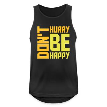 Don't hurry be happy - Men's Breathable Tank Top - black - Front - Nick (188cm)