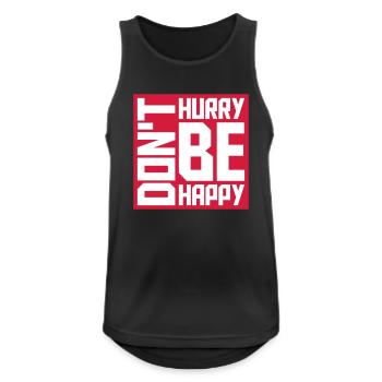 Don't hurry be happy - Men's Breathable Tank Top - black - Front - Nick (188cm)