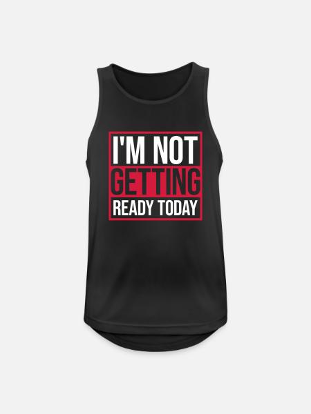 not getting ready today - Männer Tank Top atmungsaktiv - Schwarz