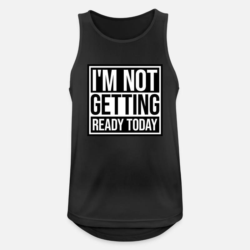 not getting ready today - Männer Tank Top atmungsaktiv - Schwarz