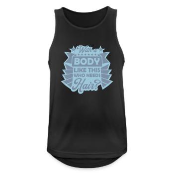 Who Needs Hair Spruch - Männer Tank Top atmungsaktiv - Schwarz - Vorne - Nick (188cm)
