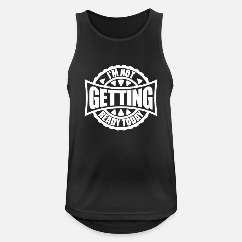not getting ready today - Männer Tank Top atmungsaktiv - Schwarz
