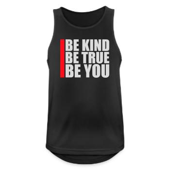 Be Kind Be True Be You Inspirierend Selbstliebe - Männer Tank Top atmungsaktiv - Schwarz - Vorne - Nick (188cm)