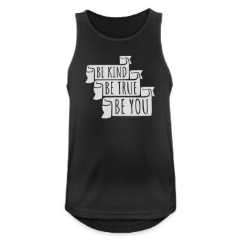 Be Kind Be True Be You Inspirierend Selbstliebe - Männer Tank Top atmungsaktiv - Schwarz - Vorne - Nick (188cm)