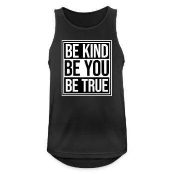 Be Kind Be True Be You Inspirierend Selbstliebe - Männer Tank Top atmungsaktiv - Schwarz - Vorne - Nick (188cm)