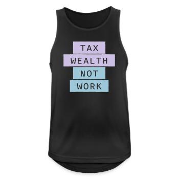 Tax Wealth Not Work Progressiv Politik Wirtschaft - Männer Tank Top atmungsaktiv - Schwarz - Vorne - Nick (188cm)