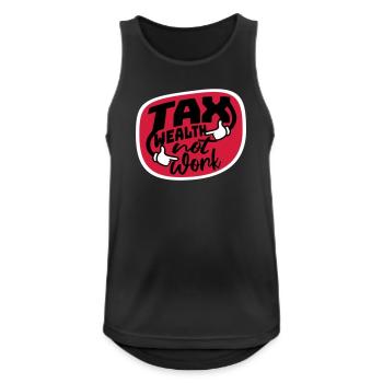 Tax Wealth Not Work Progressiv Politik Wirtschaft - Männer Tank Top atmungsaktiv - Schwarz - Vorne - Nick (188cm)