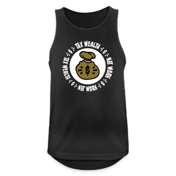 Tax Wealth Not Work Progressiv Politik Wirtschaft - Männer Tank Top atmungsaktiv - Schwarz - Vorne - Nick (188cm)