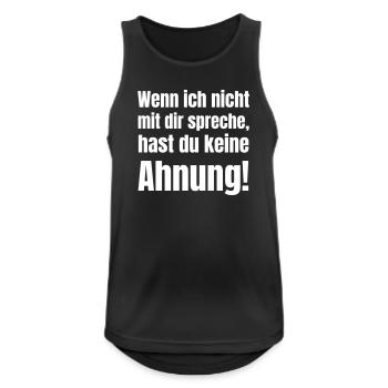 Nicht mit dir spreche hast du keine Ahnunung. - Männer Tank Top atmungsaktiv - Schwarz - Vorne - Nick (188cm)