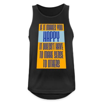 If Makes You Happy Sense Others Spruch Glück Frei - Men's Breathable Tank Top - black - Front - Nick (188cm)