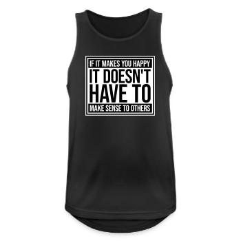 If Makes You Happy Sense Others Spruch Glück Frei - Men's Breathable Tank Top - black - Front - Nick (188cm)