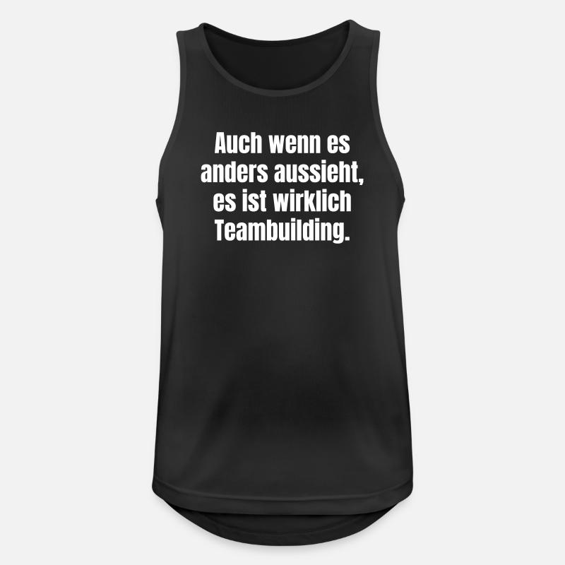 Trotz Schein: Teambuilding Spruch - Männer Tank Top atmungsaktiv - Schwarz