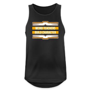 Weird Teachers Build Character Lustiger Lehrer - Männer Tank Top atmungsaktiv - Schwarz - Vorne - Nick (188cm)