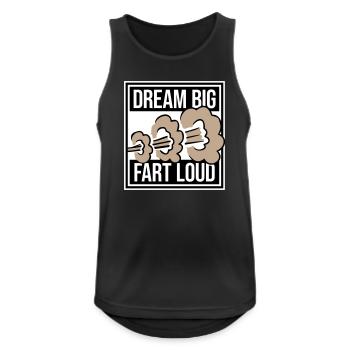 Dream Big Fart Loud Lustig Motivational Spruch - Männer Tank Top atmungsaktiv - Schwarz - Vorne - Nick (188cm)